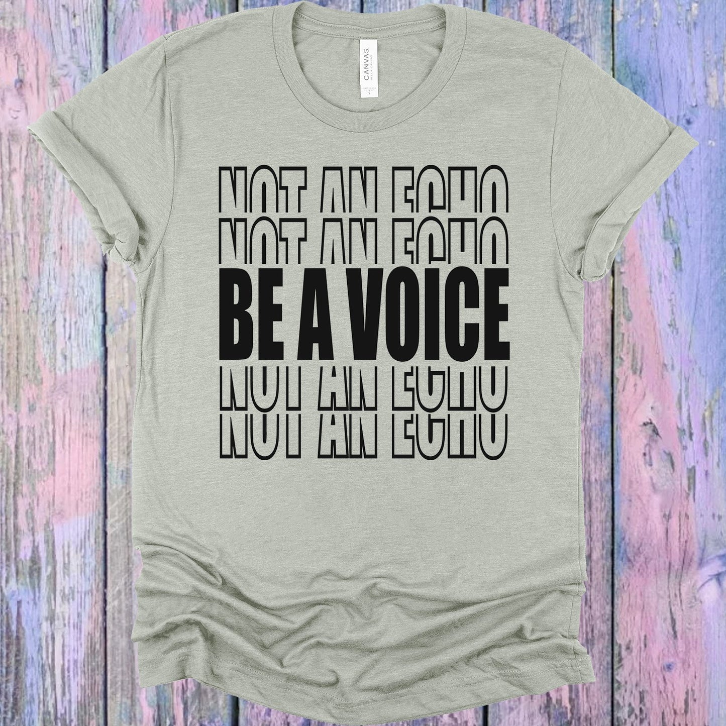 Be A Voice Not An Echo Graphic Tee Graphic Tee
