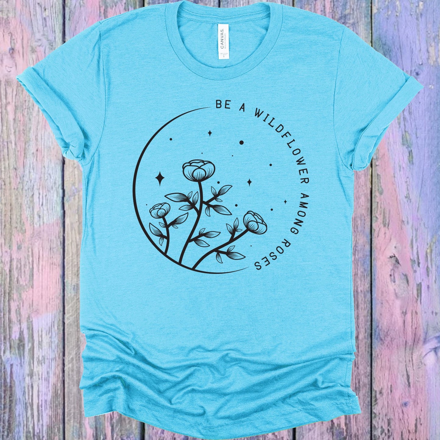 Be A Wildflower Among Roses Graphic Tee Graphic Tee