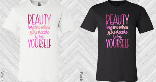 Beauty Begins When You Decide To Be Yourself Graphic Tee Graphic Tee