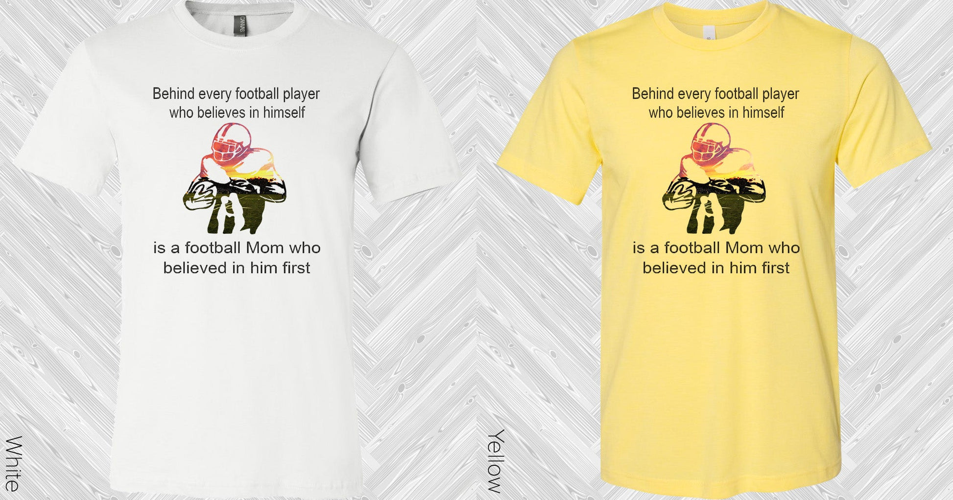 Behind Every Football Player Who Believes In Himself Is A Mom Believed Him First Graphic Tee Graphic
