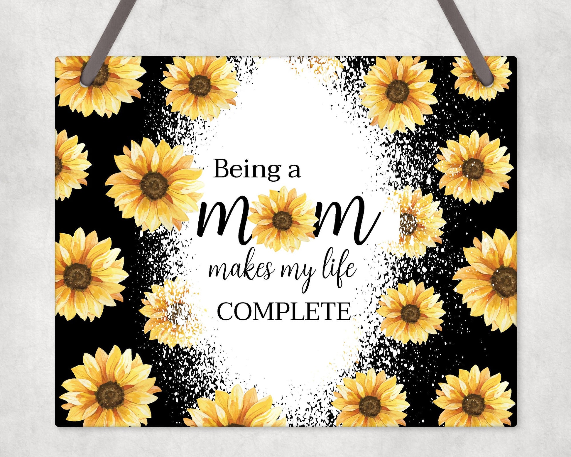 Being A Mom Makes My Life Complete Wall Sign Hanging