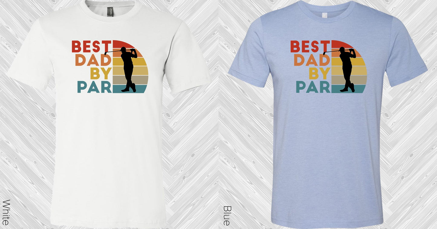 Best Dad By Par Graphic Tee Graphic Tee