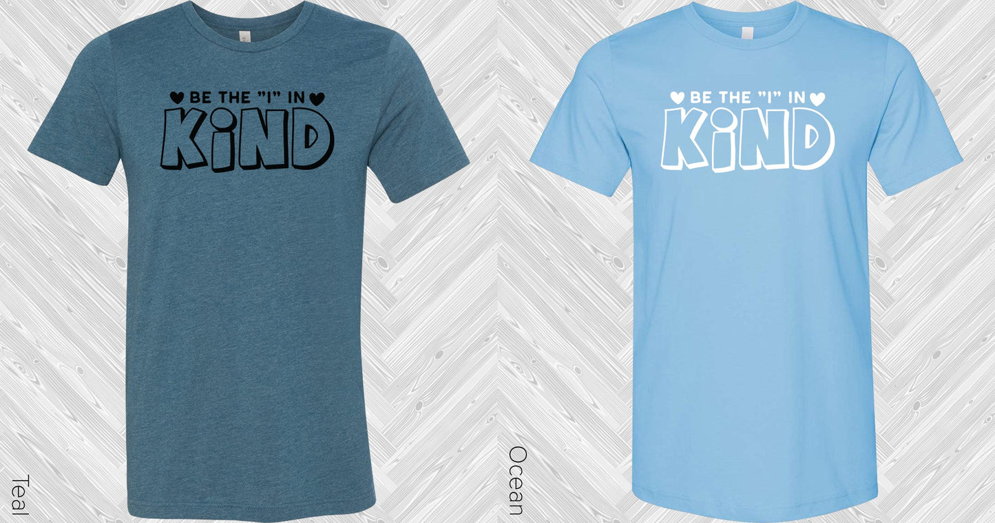 Be The I In Kind Graphic Tee Graphic Tee