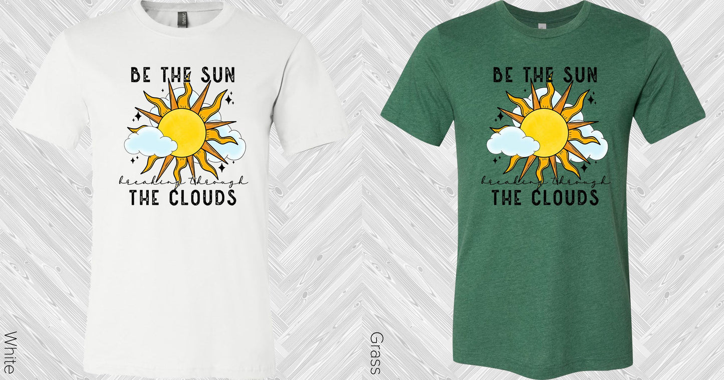 Be The Sun Breaking Through Clouds Graphic Tee Graphic Tee
