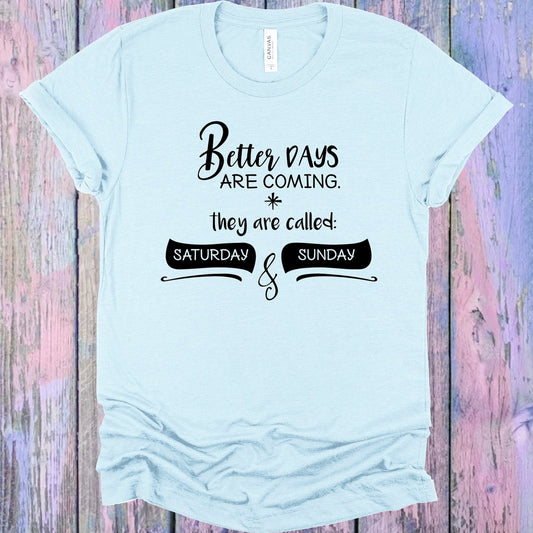 Better Days Are Coming Graphic Tee Graphic Tee