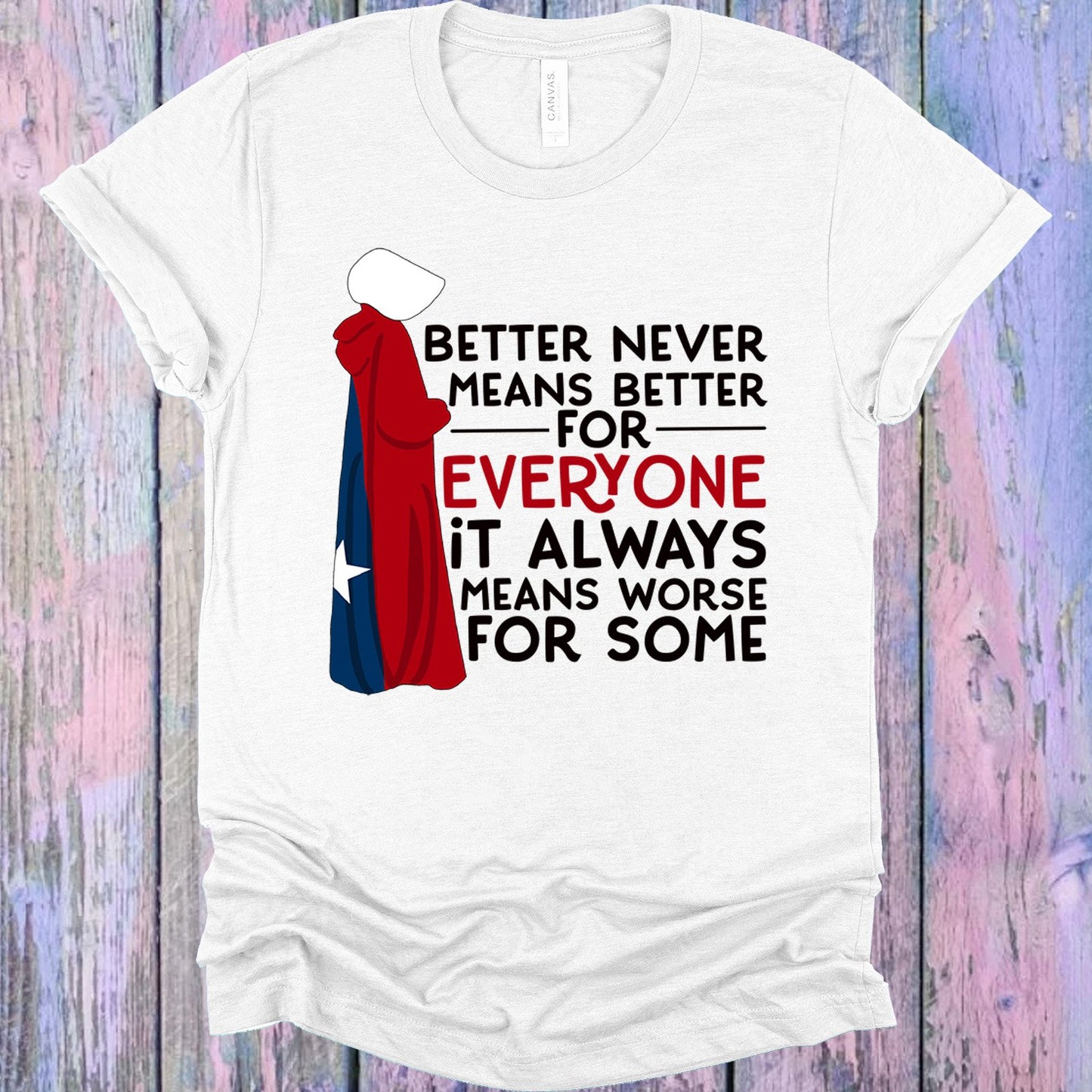 Better Never Means For Everyone Graphic Tee Graphic Tee