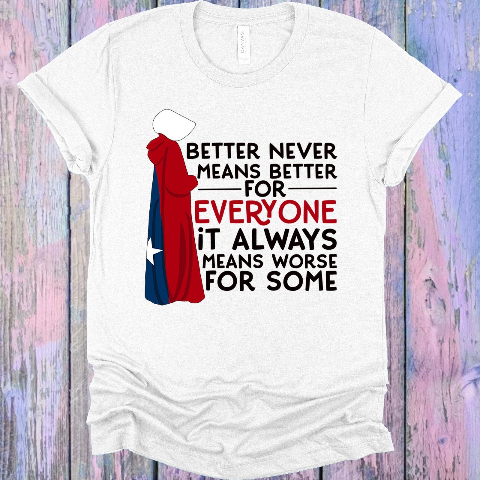 Better Never Means For Everyone Graphic Tee Graphic Tee