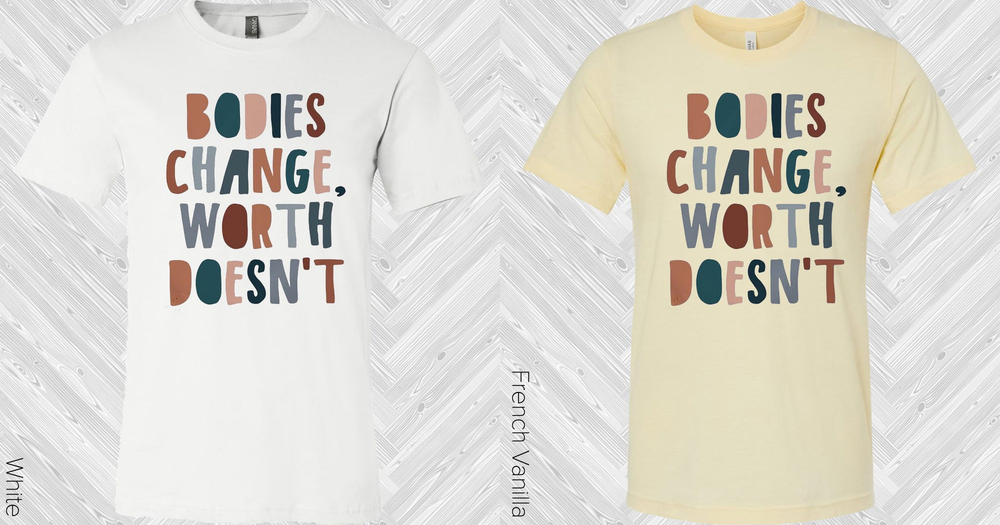 Bodies Change Worth Doesnt Graphic Tee Graphic Tee