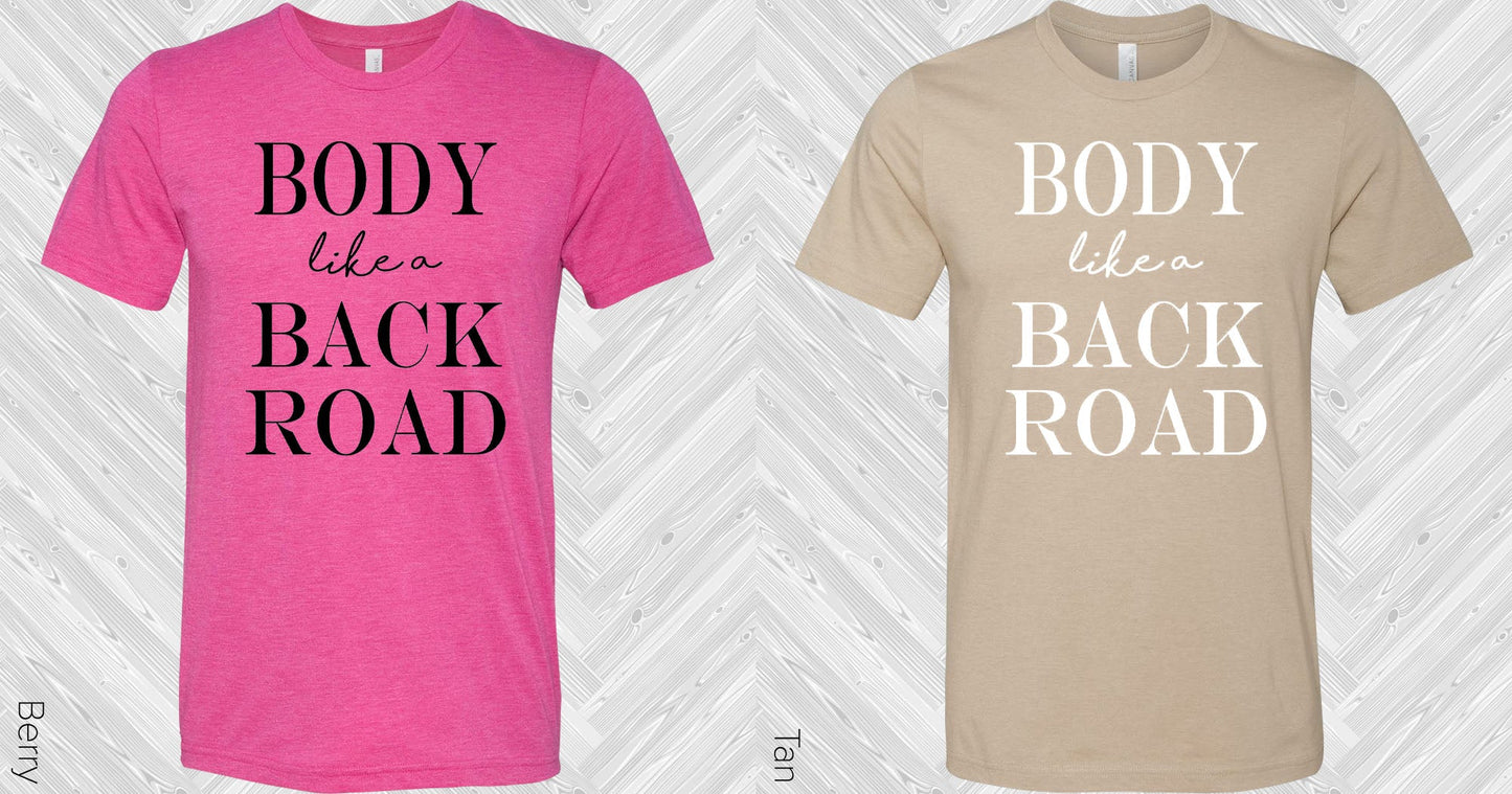 Body Like A Back Road Graphic Tee Graphic Tee