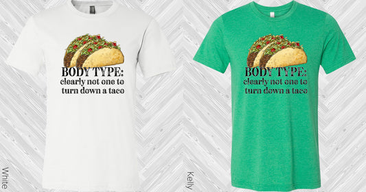 Body Type Clearly Not One To Turn Down A Taco Graphic Tee Graphic Tee