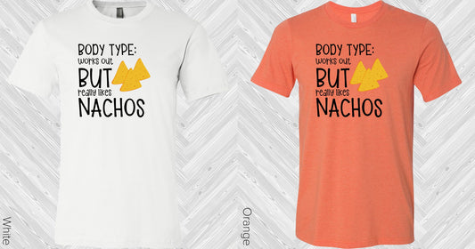 Body Type Works Out But Really Likes Nachos Graphic Tee Graphic Tee