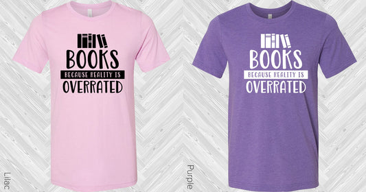 Books Because Reality Is Overrated Graphic Tee Graphic Tee