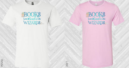 Books Turn Muggles Into Wizards Graphic Tee Graphic Tee