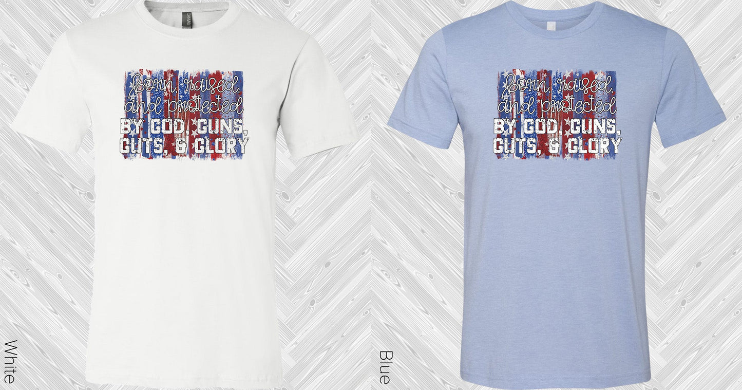 Born Raised And Protected By God Guns Guts Glory Graphic Tee Graphic Tee
