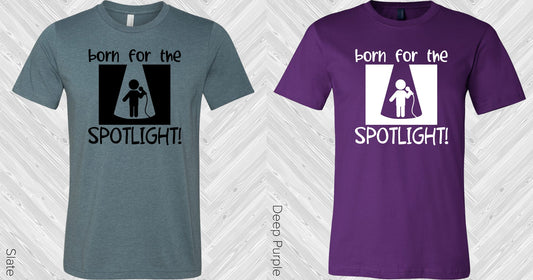 Born For The Spotlight Graphic Tee Graphic Tee