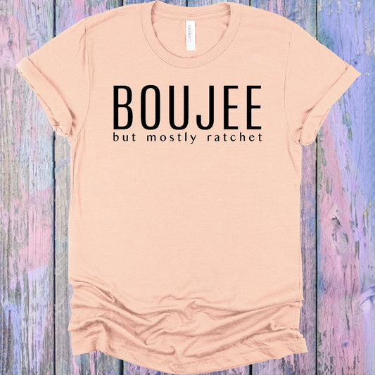 Boujee But Mostly Ratchet Graphic Tee Graphic Tee