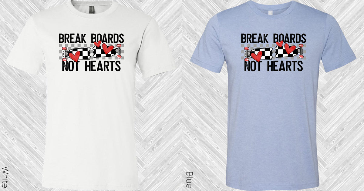 Break Boards Not Hearts Graphic Tee Graphic Tee
