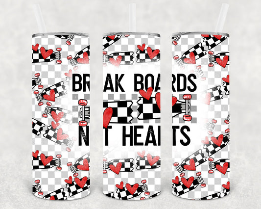 Break Boards Not Hearts 20 Oz Skinny Tumbler
