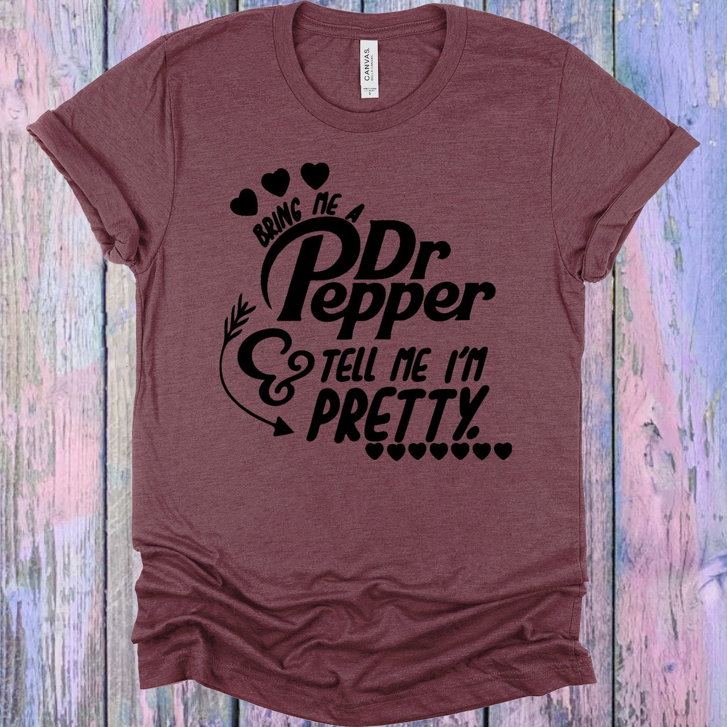 Bring Me A Dr. Pepper And Tell Im Pretty Graphic Tee Graphic Tee
