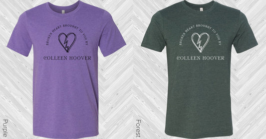 Broken Heart Brought To You By Colleen Hoover Graphic Tee Graphic Tee