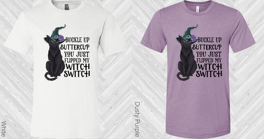 Buckle Up Buttercup You Just Flipped My Witch Switch Graphic Tee Graphic Tee
