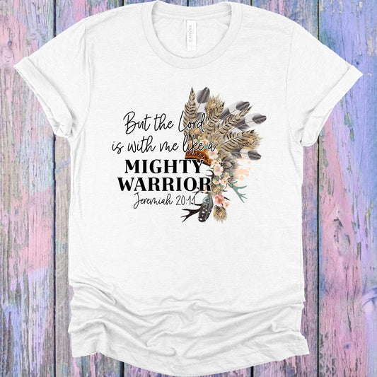 But The Lord Is With Me Like A Mighty Warrior Graphic Tee Graphic Tee