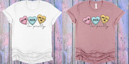 Buy Me Pizza And Tell Im Pretty Graphic Tee Graphic Tee