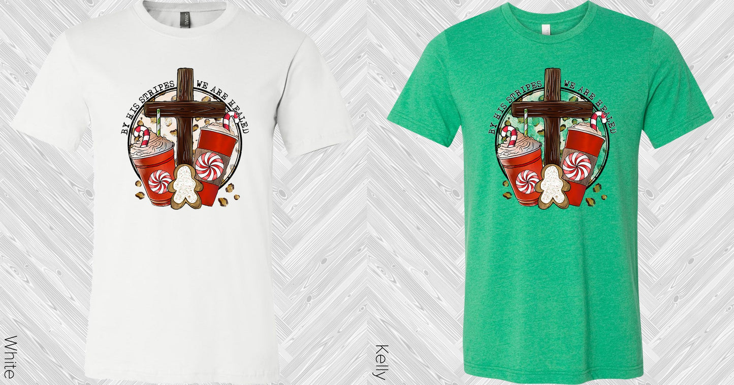 By His Stripes We Are Healed Graphic Tee Graphic Tee