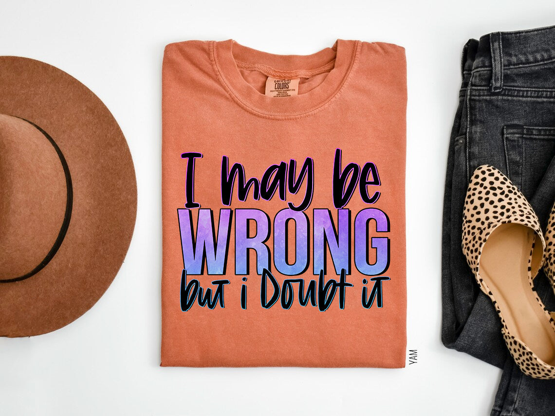 I May Be Wrong But Doubt It Graphic Tee Graphic Tee