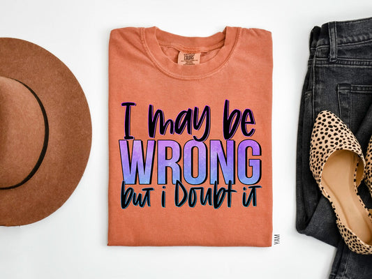 I May Be Wrong But Doubt It Graphic Tee Graphic Tee