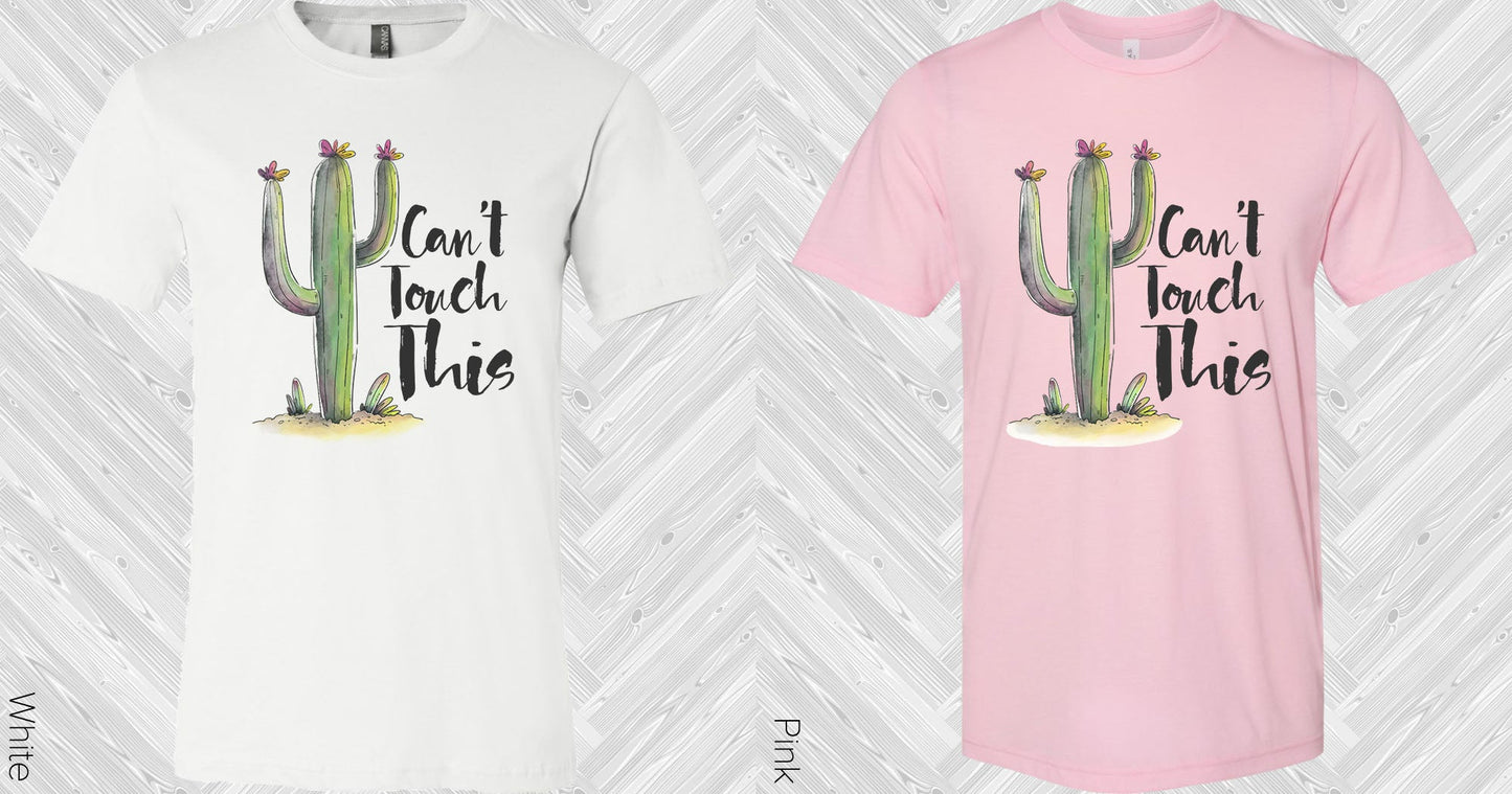 Cant Touch This Cactus Graphic Tee Graphic Tee