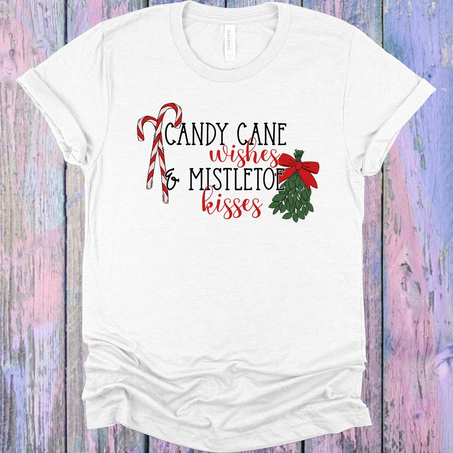 Candy Cane Wishes & Mistletoe Kisses Graphic Tee Graphic Tee