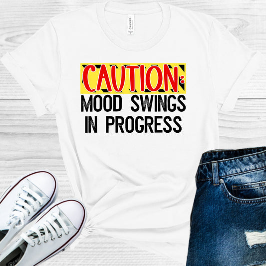 Caution Mood Swings In Progress Graphic Tee Graphic Tee