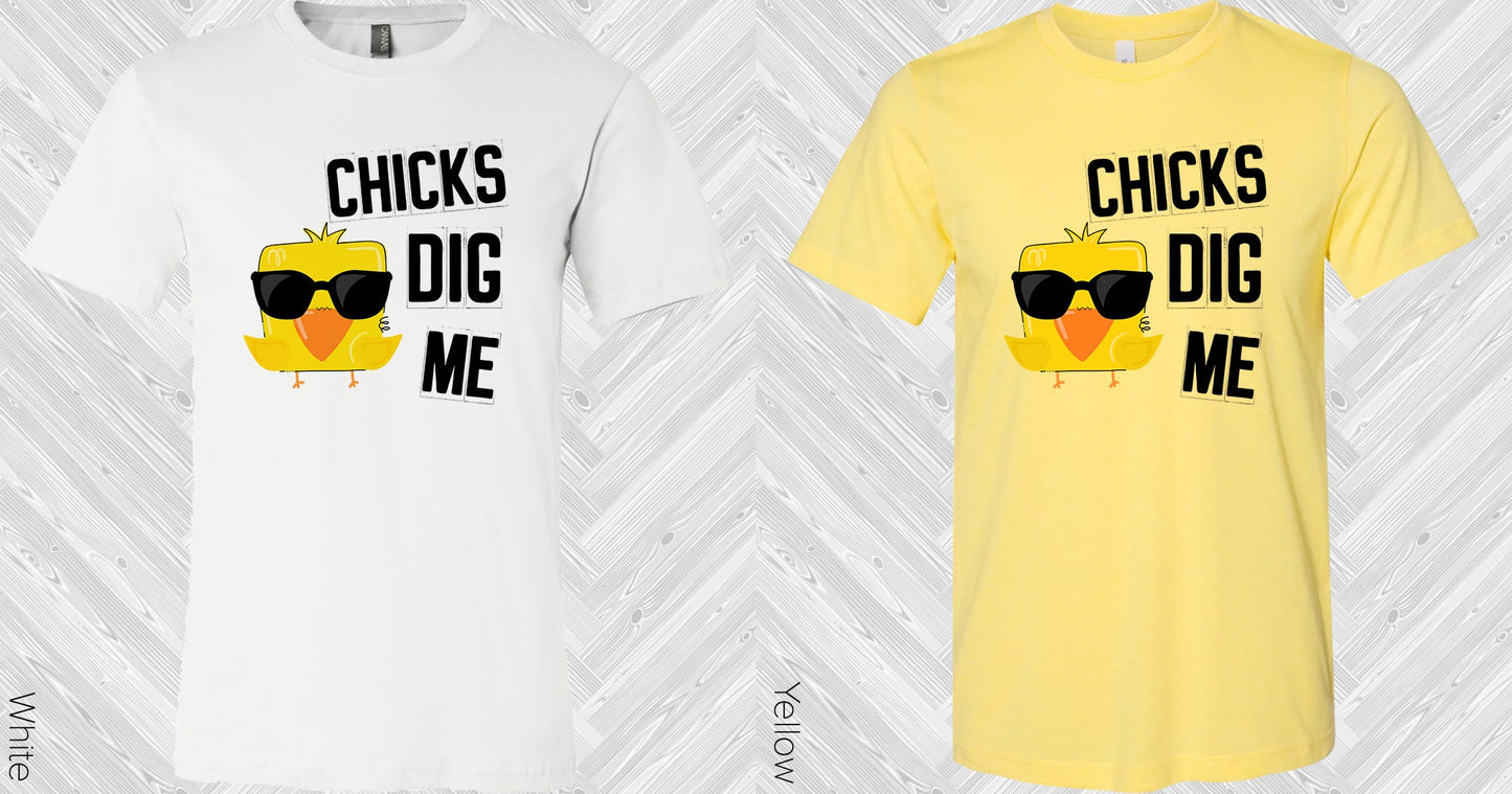 Chicks Dig Me Graphic Tee Graphic Tee