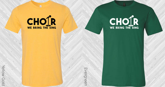 Choir We Bring The Sing Graphic Tee Graphic Tee