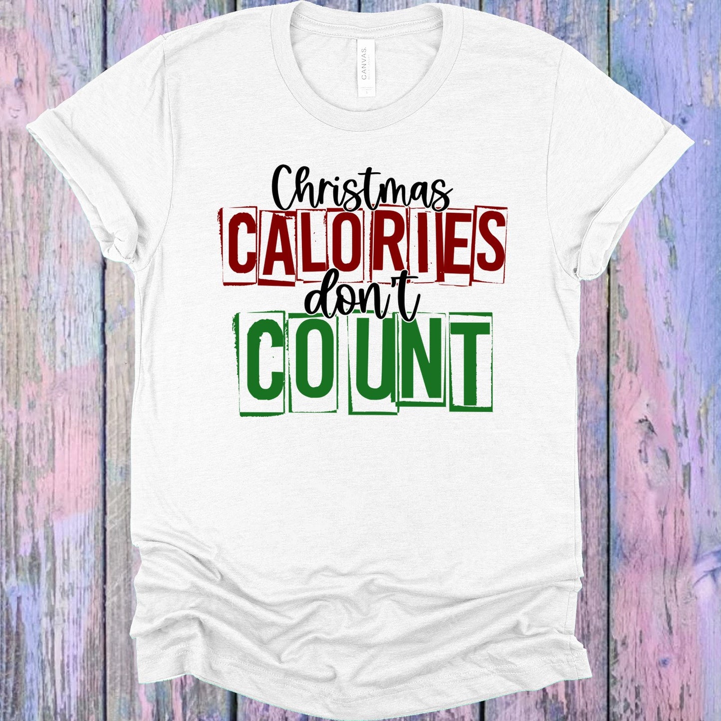 Christmas Calories Dont Count Graphic Tee Graphic Tee