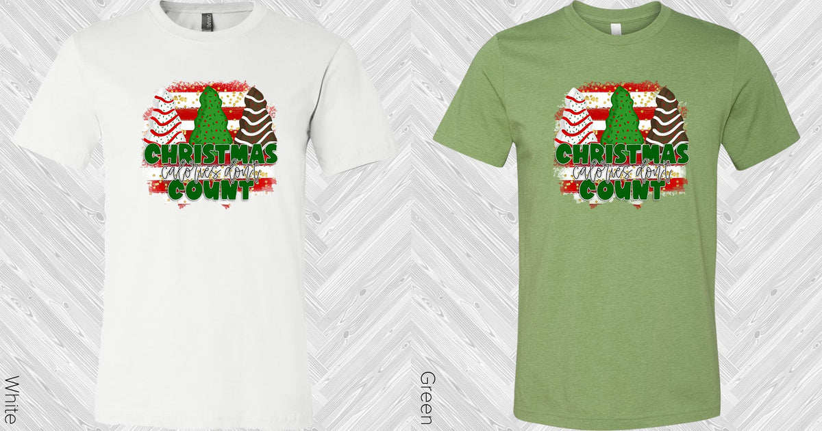 Christmas Calories Dont Count Graphic Tee Graphic Tee