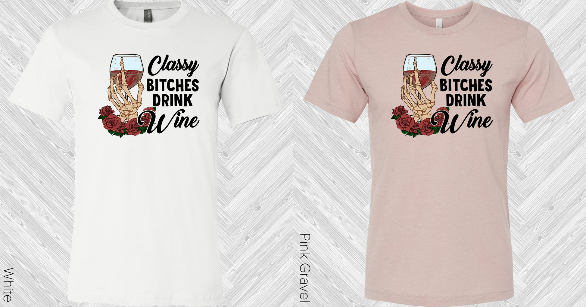 Classy B*tches Drink Wine Graphic Tee Graphic Tee