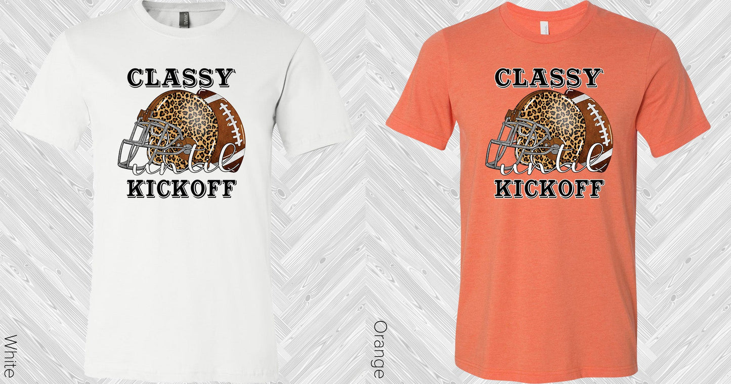 Classy Until Kickoff Graphic Tee Graphic Tee