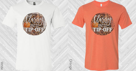 Classy Until Tip-Off Graphic Tee Graphic Tee