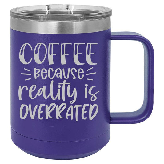 Coffee Because Reality Is Overrated 15 Oz Polar Camel Mug With Sliding Lid