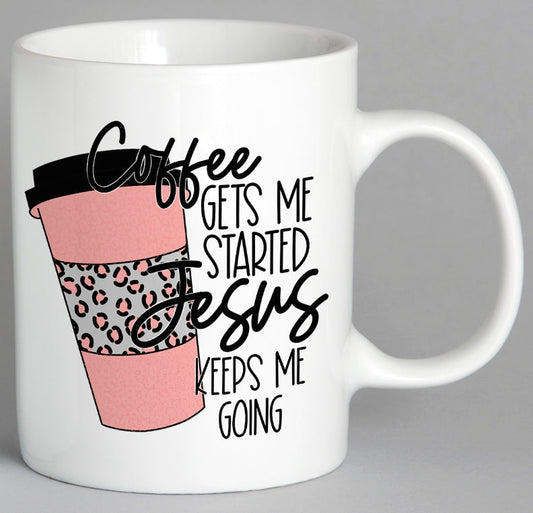 Coffee Gets Me Started Jesus Keeps Going Mug