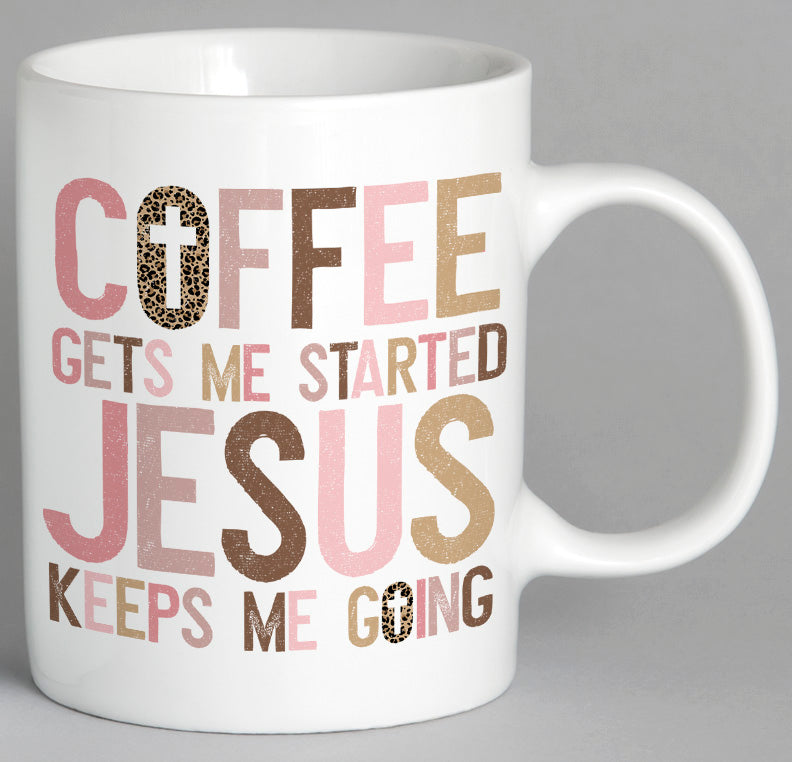 Coffee Gets Me Started Jesus Keeps Going Mug