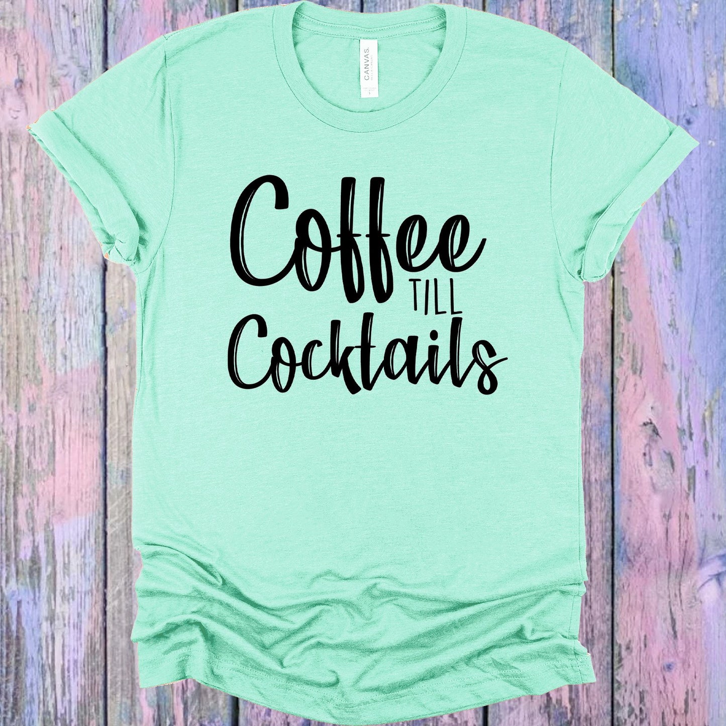 Coffee Till Cocktails Graphic Tee Graphic Tee