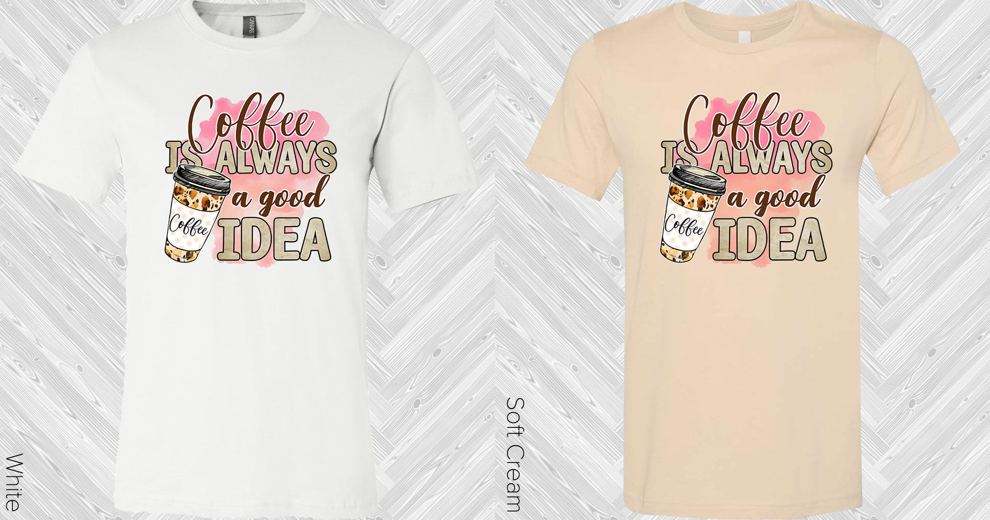 Coffee Is Always A Good Idea Graphic Tee Graphic Tee