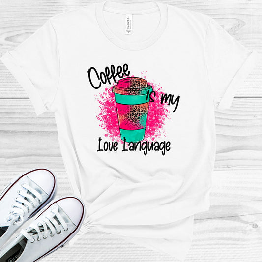 Coffee Is My Love Language Graphic Tee Graphic Tee