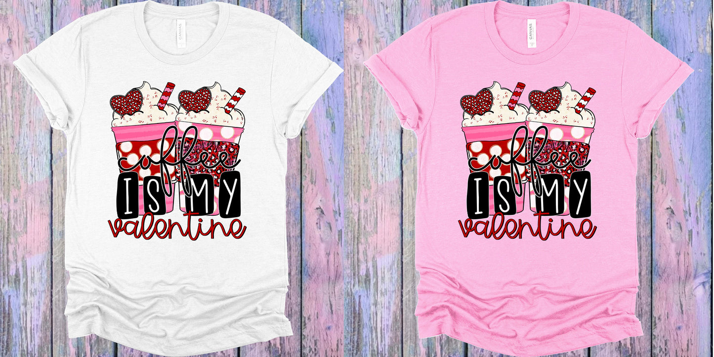 Coffee Is My Valentine Graphic Tee Graphic Tee