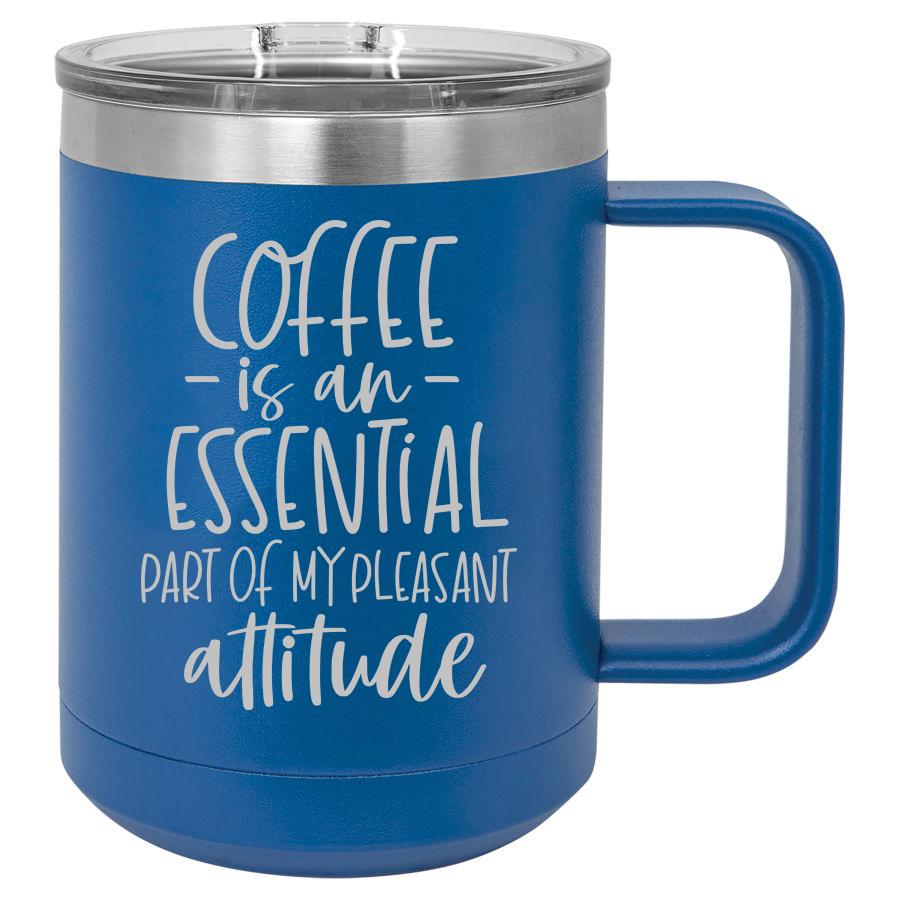 Coffee Is An Essential Part Of My Pleasant Attitude 15 Oz Polar Camel Mug With Sliding Lid