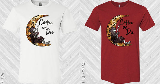 Coffee Or Die Graphic Tee Graphic Tee