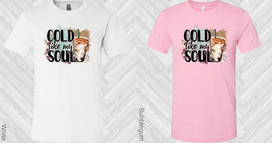 Cold Like My Soul Graphic Tee Graphic Tee